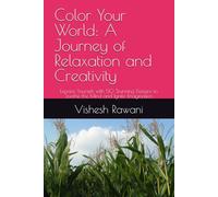 Color Your World: A Journey of Relaxation and Creativity: Express Yourself with 50 Stunning Designs to Soothe the Mind and Ignite Imagination