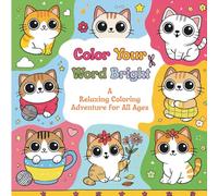 Color Your World Bright: A Relaxing Coloring Adventure for All Ages: Stress Relief, Creativity Boost, and Mindful Fun with Beautiful Designs to Color