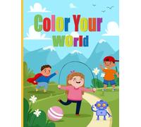 Color Your World: Kids Fun Coloring Adventures: Explore Creativity with Engaging Activities for Kids Aged 3-6