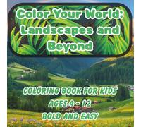Color Your World: Landscapes and Beyond - Big and Bold Coloring Book: The Natural World: A Coloring Adventure through Trees, Flowers, and Landscapes for Kids