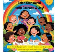 Color Your World with Courage and Joy!: Confidence-Building Coloring Pages with Positive Messages for Kids Ages 4-8