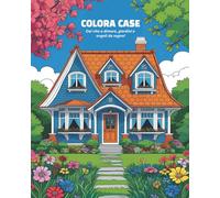 Colora Case: Dai vita a dimore, giardini e angoli da sogno!