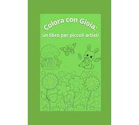 Colora con Gioia: Un Libro per Piccoli Artisti!