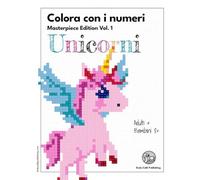 Colora con i numeri Masterpiece Edition Vol. 1 Unicorni: Un incantevole libro da colorare per adulti e bambini dagli 8 anni. Adatto a pennarelli e ... creativo per gli appassionati di disegno