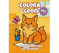Colora con Leon - Vol.2: Le nuove avventure di un tenero gatto in un libro da colorare semplice e divertente che stimola creatività gioia e immaginazione