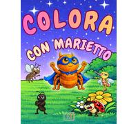 Colora con Marietto: Libro da colorare per bambini con insetti buffi. 87 pagine di avventure con il ragno supereroe e tutti i suoi amici. Per bambini età 4-8 anni.
