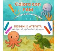 Colora con PAM nel mare delle meraviglie: Disegni e attività per piccoli esploratori del mare