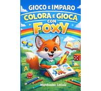 Colora e Gioca con Foxy Impara Lettere e Numeri ·Libro di Attività per Bambini 4 -6 Anni: Lettere e numeri da tratteggiare, giochi educativi, prime attività di pregrafismo e pagine da colorare