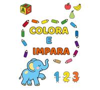 Colora e Impara: Alfabeto e Numeri: Libro da colorare per bambini 3-5 anni, impara le lettere con gli animali e i numeri con la frutta