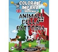 Colora e Impara Animali della Fattoria- Libro Bilingue: Inglese-Italiano | Età 3+ | Stampa su un solo lato, colora mucche, cavalli e galline, scopri ... con attività extra insieme ai tuoi bambini!