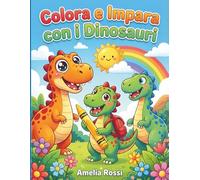 Colora e Impara con i Dinosauri: Libro da Colorare Educativo per Bambini 4-8 Anni con Curiosità, Schede Didattiche e Disegni Grandi | Attività Creative per la Scuola dell'Infanzia e Primaria