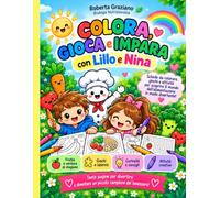 Colora, gioca e impara con Lillo e Nina: Schede da colorare, giochi, labirinti e attività educative per bambini dai 5 ai 10 anni, per scoprire frutta, ... sana e buone abitudini divertendosi.