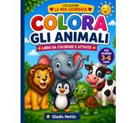 COLORA GLI ANIMALI: Libro da colorare e attività per bambini 3-6 anni con giochi, labirinti, conta, trova l’intruso e ricalca