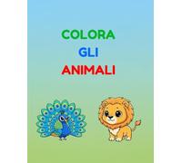 Colora gli Animali: Libro da colorare per bambini con animali di tutti i tipi - 50 disegni facili e divertenti per imparare i nomi degli animali