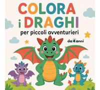 Colora i draghi: per piccoli avventurieri