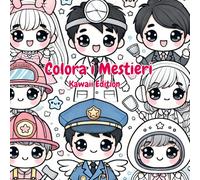 Colora i Mestieri - Kawaii Edition: Attività Creativa per Bambini e Bambine dai 3 ai 7 Anni