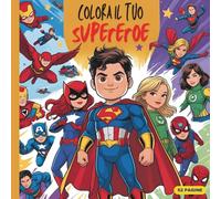 Colora i tuoi Supereroi - 52 Pagine da colorare per bambini: colora i tuoi supereroi preferiti con il nuovo libro da colorare