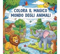 Colora il magico mondo degli animali: libro perfetto per i bambini dai 3 anni in su che amano gli animali e il mondo dei colori. Ogni pagina è facile da colorare