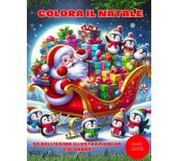 COLORA IL NATALE 2: 50 Pagine da Colorare di Natale - Libro da Colorare per Bambini - Natale Libri Bambini - Natale Regali Bambini - Album da Colorare ... per Ragazzi e Ragazze Copertina flessibile