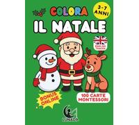 Colora il Natale - Il Libro di Giochi, Disegni e Attività Educative per Bambini dai 3 ai 7 Anni: Attività prescolari, pregrafismo, parole in inglese e ... divertendosi durante le feste di Natale