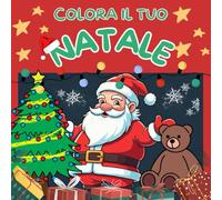 Colora il tuo natale!: Album da colorare per bambini di 3-8 anni. 50 immagini sul magico mondo del Natale