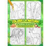 COLORA LA NATURA, 50 ANIMALI REALISTICI PER PICCOLI ESPLORATORI: Viaggia con i colori tra savana, giungla, bosco e deserto: un mondo di animali ti aspetta per essere colorato! (Età 5-8 anni)