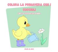 Colora la primavera con i cuccioli: Libro da colorare per bambini