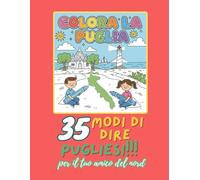 COLORA LA PUGLIA!!!: Per il tuo amico del nord, 35 modi di dire da colorare