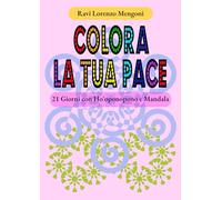 Colora La Tua Pace: 21 Giorni con Ho'oponopono e Mandala