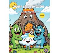 Colora le tue Emozioni: Libro di attività per bambini dai 4 ai 9 anni per imparare a riconoscere e gestire Rabbia, Tristezza, Paura e Felicità - ... Dott.ssa in Scienze e Tecniche Psicologiche