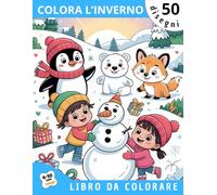 Colora l'inverno: Disegni grandi e facili con animali, paesaggi innevati e giochi invernali per bambini 4-10 anni