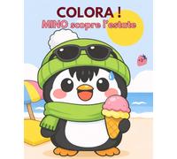 COLORA! MINO scopre l’estate: Libro da colorare per bambini con una piccola pinguina curiosa in un’avventura tra mare, montagna, campeggio e nuovi amici
