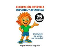 Coloración divertida- Deportes y Aventuras: Un mundo de acción por descubrir | 75 ilustraciones originales (8,5x11) | trilingüe (Español - Francés - Inglés)