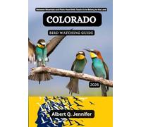 Colorado Bird Watching Guide 2026: Between Mountain and Plain: How Birds Teach Us to Belong to the Land