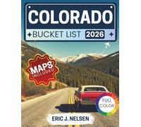Colorado Bucket List 2026: Uncover Mountain Town Charm, Cultural Festivals, Outdoor Thrills, Culinary Treasures, and Historic Landmarks in the Heart of the Rockies