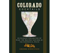 Colorado Cocktails An Elegant Collection of Over 100 Recipes Inspired by the Centennial State - Amanda Kirschner - Cider Mill Press - ebook (ePub) - Livre