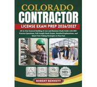COLORADO CONTRACTOR LICENSE EXAM PREP 2026/2027: All-in-One General Building & Law and Business Study Guide with 800+ Practice Questions, Full-Length ... and Smart Test-Taking Strategies to Pass Fast