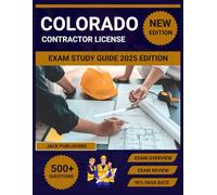 Colorado contractor license exam Study Guide 2025 Edition: Complete Business Law & Technical Review with Practice Questions for General, Electrical & Plumbing