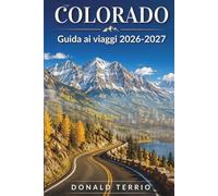 COLORADO Guida ai viaggi 2026-2027: Giri panoramici, sentieri escursionistici e consigli per l'alta quota a Denver, Aspen e Vail