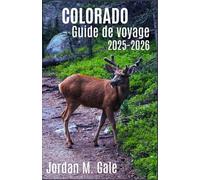 Colorado Guide de Voyage 2025-2026: Road trips insolites, festivals culturels et aventures géologiques dans les paysages les plus diversifiés du Colorado
