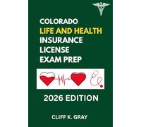 COLORADO LIFE AND HEALTH INSURANCE LICENSE EXAM PREP: COLORADO LIFE AND HEALTH TEST PREP ESSENTIALS