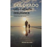 COLORADO LIFE AND HEALTH INSURANCE LICENSE EXAM PREP MANUAL: COMPREHENSIVE STUDY GUIDE WITH KEY CONCEPTS, PRACTICE QUESTIONS, AND TEST-TAKING TIPS TO HELP YOU PASS THE EXAM