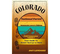 Colorado National Forest Field Companion Volume 1: Rocky Mountain Lovers Edition