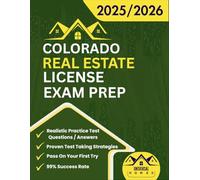 Colorado Real Estate License Exam Prep 2025/2026: The Complete And Easy To Follow Licensing Study Guide With Realistic Practice Test Questions / ... Salespersons And Brokers Exam On A First Try