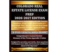 COLORADO Real Estate License Exam Prep 2026-2027 EDITION: The Complete Study Guide with 900 Practice Questions, 9 Full-Length Mock Exams & 8-W ontracts, Finance, Agency & CREC Regulations