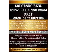 COLORADO Real Estate License Exam Prep 2026-2027 EDITION: The Complete Study Guide with 900 Practice Questions, 9 Full-Length Mock Exams & 8-W ontracts, Finance, Agency & CREC Regulations