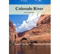 Colorado River: A Beautifully Curated Coffee Table Book for Travel and Tourism Enthusiasts