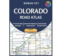 COLORADO ROAD ATLAS: All 64 Counties Featuring Detailed Grid-Referenced Road Maps, Interstate & Highway Navigation, Complete Place Index, Mountain Pass Directory and Essential Travel Resources