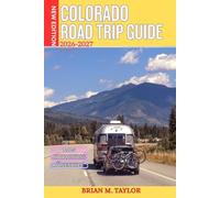 Colorado Road Trip Guide 2026-2027: Epic Scenic Drives, Mountain Towns & Hidden Adventures Across the Rockies