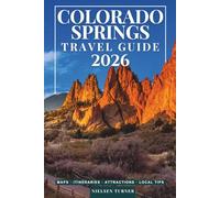 Colorado Springs Travel Guide: Explore Garden of the Gods, Pikes Peak, Scenic Trails & the Best Places to Visit in Colorado’s Mountain Playground (GRAY EDITION)